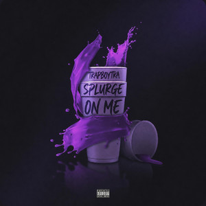 Splurge On Me by Trapboytra