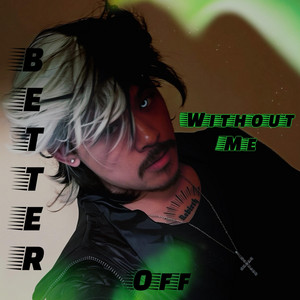 BETTER OFF WITHOUT ME by Dohst