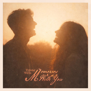 Memories With You by Tyrone Wells