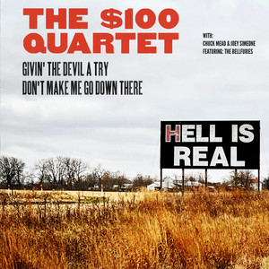 Don't make me go down there by The $100 Quartet, Chuck Mead, Joey Simeone, The Bellfuries