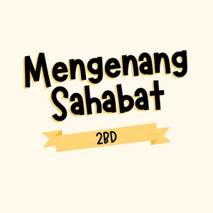 Mengenang Sahabat by 2BD