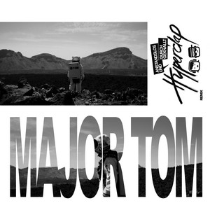 Major Tom (feat. Peter Schilling) - Anstandslos & Durchgeknallt Remix by Hyperclap, Peter Schilling, Anstandslos & Durchgeknallt