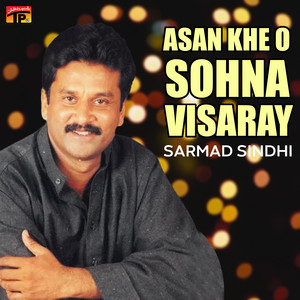 Sarmad Sindhi - Asan Khe O Sohna Visaray