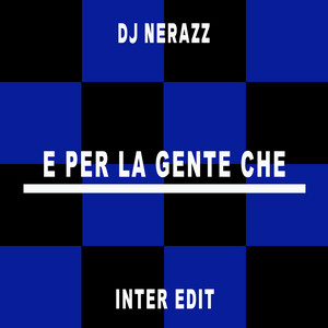DJ Nerazz - E Per La Gente Che (Inter Edit)