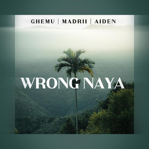 Ghemu - WRONG NAYA (feat. MADRII & Aiden)