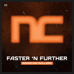Faster 'N Further - Original Mix by Noisecontrollers
