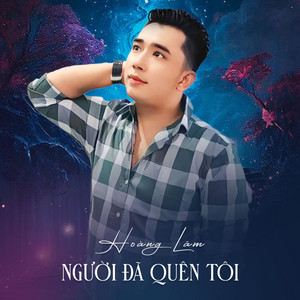 Hoàng Lâm - Người Đã Quên Tôi