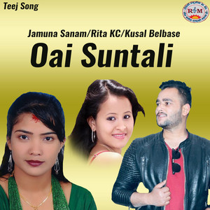 Jamuna Sanam, Rita KC & Kusal Belbase - Oai Suntali