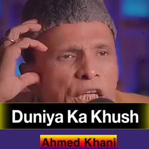 Ahmed Khan - Duniya Ka Khush