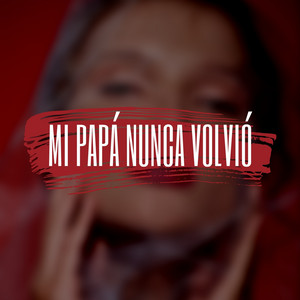 Mi Papá Nunca Volvió by Erkag