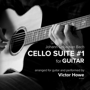 Cello Suite #1 for Guitar by Victor Howe