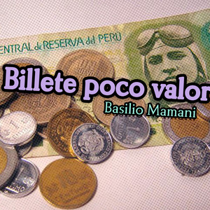 Billete Poco Valor by Basilio Mamani