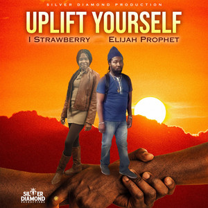 Uplift Yourself by I Straw Berry, Elijah Prophet