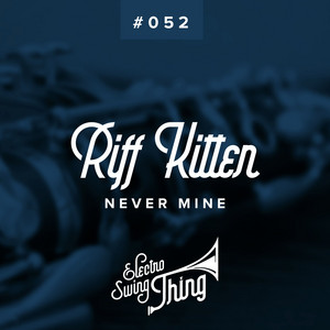 Never Mine - Electro Swing Mix by Riff Kitten