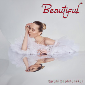 Kyrylo Zaplotynskyi — Beautiful
