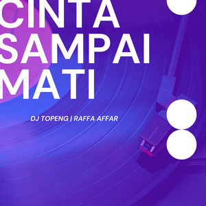 Cinta Sampai Mati (DJ Topeng Remix)