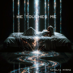 Natalya Myrna — He touches me