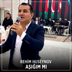 Rehim Huseynov - Aşığım Mı