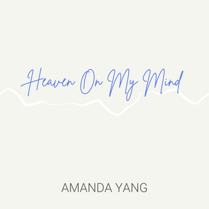 Heaven On My Mind by Amanda Yang