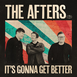 It's Gonna Get Better by The Afters