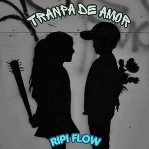 TRANPA DE AMOR by Ripi Flow