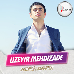 Uzeyir Mehdizade - Derdli Heyatim