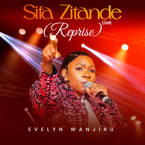 Evelyn Wanjiru - Sifa Zitande (Reprise) [Live]