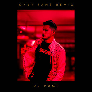 DJ PUMP - ONLY FANS REMIX (Radio Edit)