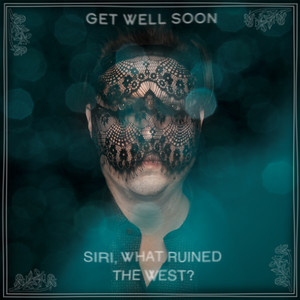 Siri, What Ruined the West? by Get Well Soon