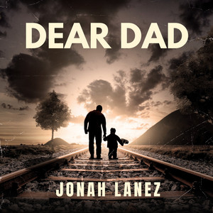 Dear Dad by Jonah Lanez