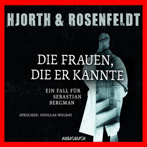Die Frauen, die er kannte [Die Fälle des Sebastian Bergman 2 (Ungekürzt)]
