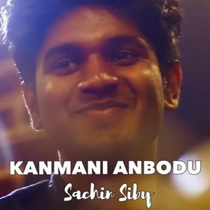 Sachin Siby - Kanmani Anbodu Kadhalan