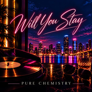 Will You Stay by Pure Chemistry