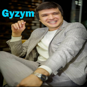 Kakyş Orazmammedow - Gyzym