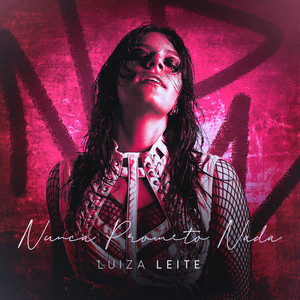 Luiza Leite - Nunca Prometo Nada