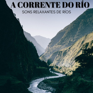 A Corrente Do Río: Sons Relaxantes De Ríos album