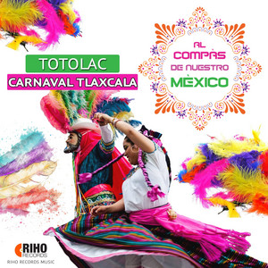 Al Compás De Nuestro México - Carnaval Tlaxcala Totolac