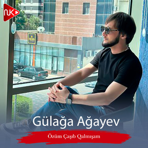 Gülağa Ağayev - Özüm Çaşıb Qalmışam