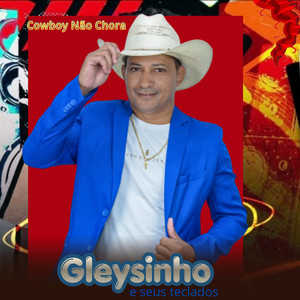 Cowboy Não Chora by Gleysinho e Seus Teclados