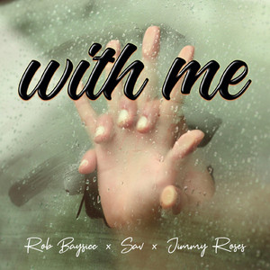 With Me by Rob Baysicc, SAV, Jimmy Roses