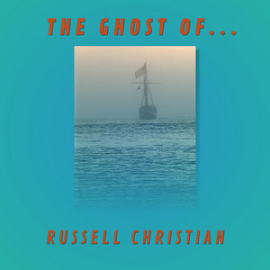 The Ghost of ... by Russell Christian