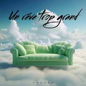 Un rêve trop grand by VoltAz