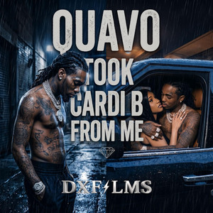 Quavo Took Cardi B From Me by DXFILMS