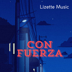 Con Fuerza by Lizette Music