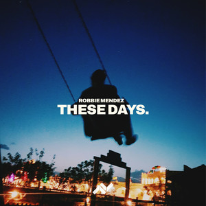 These Days by Robbie Mendez