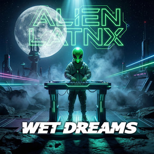 Wet Dreams by Alien Latnx