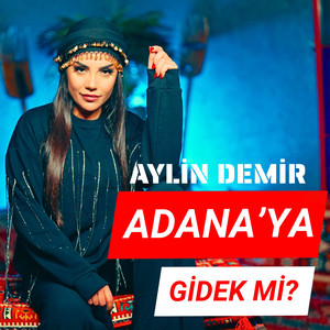 Aylin Demir - Adana'ya Gidek Mi?