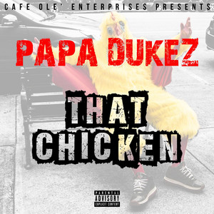 That Chicken (feat. Papa Dukez) by Cafe Ole', Papa Dukez