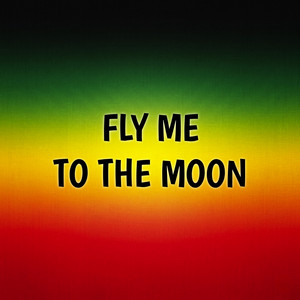 Fly Me to the Moon (Reggae Version) by RASTAFACTORI