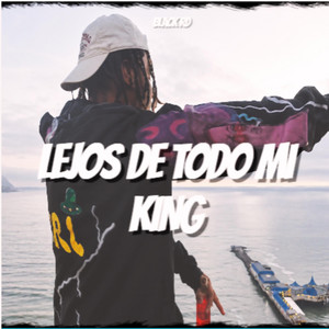 LEJOS DE TODO MI KING by BLACK RD